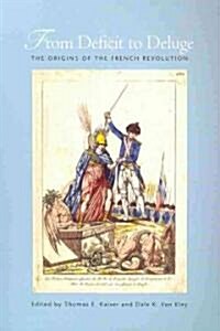 From Deficit to Deluge: The Origins of the French Revolution (Paperback)