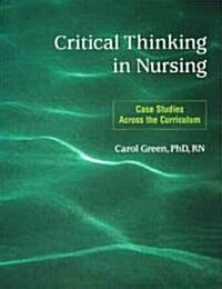 Critical Thinking in Nursing: Case Studies Across the Curriculum (Paperback)