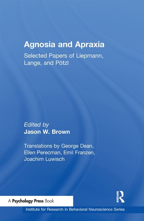 Agnosia and Apraxia: Selected Papers of Liepmann, Lange, and Potzl (Hardcover)