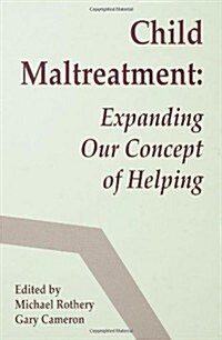 Child Maltreatment: Expanding Our Concept of Helping (Hardcover)