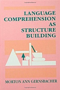 Language Comprehension As Structure Building (Hardcover)