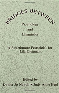 Bridges Between Psychology and Linguistics: A Swarthmore Festschrift for Lila Gleitman (Hardcover)