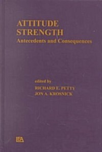 Attitude Strength: Antecedents and Consequences (Hardcover)