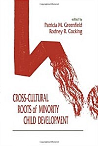 Cross-Cultural Roots of Minority Child Development (Hardcover)