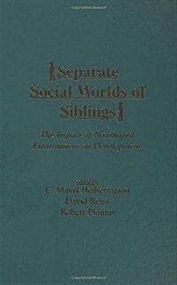 Separate Social Worlds of Siblings: The Impact of Nonshared Environment on Development (Hardcover)