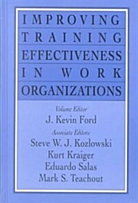 Improving Training Effectiveness in Work Organizations (Hardcover)