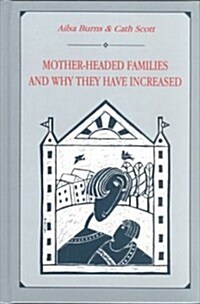 Mother-Headed Families and Why They Have Increased (Hardcover)