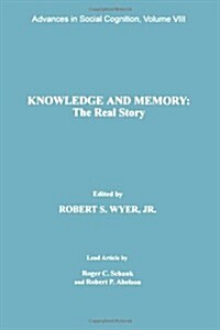Knowledge and Memory: The Real Story: Advances in Social Cognition, Volume VIII (Paperback, UK)