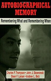 Autobiographical Memory: Remembering What and Remembering When (Hardcover)