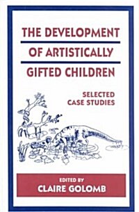 The Development of Artistically Gifted Children: Selected Case Studies (Hardcover)
