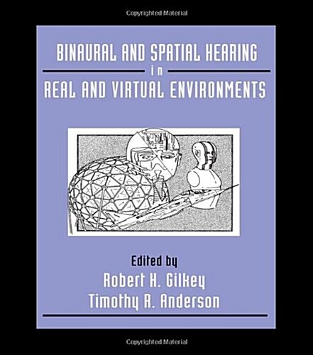 Binaural and Spatial Hearing in Real and Virtual Environments (Hardcover)