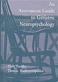 An Assessment Guide to Geriatric Neuropsychology (Hardcover)