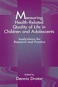 Measuring Health-Related Quality of Life in Children and Adolescents: Implications for Research and Practice (Paperback)