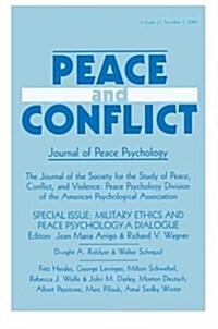 Military Ethics and Peace Psychology: A Dialogue: A Special Issue of Peace and Conflict (Paperback, 2005)