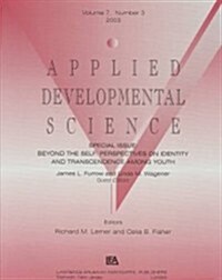 Beyond the Self: Perspectives on Identity and Transcendence Among Youth: A Special Issue of Applied Developmental Science (Paperback)