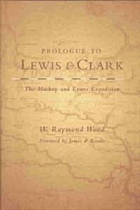 Prologue to Lewis and Clark, Volume 79: The MacKay and Evans Expedition (Hardcover)