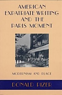 American Expatriate Writing and the Paris Moment: Modernism and Place (Paperback, Revised)