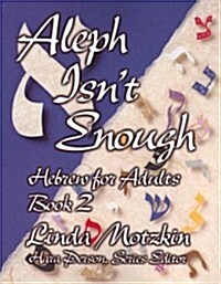 Aleph Isnt Enough: Hebrew for Adults Book 2 (Paperback)