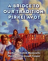 A Bridge to Our Tradition: Pirkei Avot (Paperback)