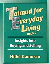 Talmud for Everyday Living: Insights Into Buying and Selling (Paperback)