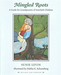 Mingled Roots -A Guide for Grandparents of Interfaith Children (Paperback)