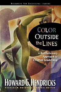 Color Outside the Lines: A Revolutionary Approach to Creative Leadership (Paperback)