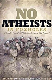 No Atheists in Foxholes: Prayers and Reflections from the Front (Paperback)