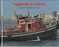 Tugboats in Action (School & Library)