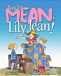 Youre Mean, Lily Jean! (Hardcover)