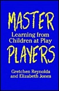 Master Players: Learning from Children at Play (Hardcover)