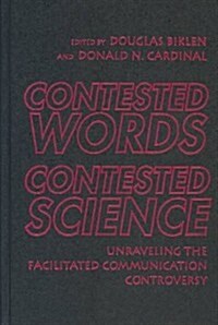 Contested Words, Contested Science: Unraveling the Facilitated Communication Controversy (Hardcover)