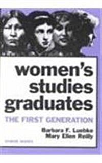 Womens Studies Graduates: The First Generation (Paperback)