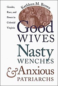 Good Wives, Nasty Wenches, and Anxious Patriarchs (Hardcover)