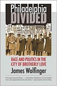 Philadelphia Divided: Race and Politics in the City of Brotherly Love (Paperback)