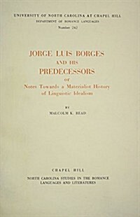 Jorge Luis Borges and His Predecessors: Notes Towards a Materialist History of Linguistic Idealism (Paperback)