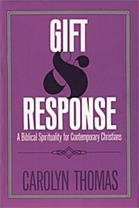 Gift and Response: A Biblical Spirituality for Contemporary Christians (Paperback)