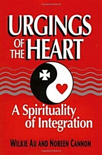 Urgings of the Heart: A Spirituality of Integration (Paperback)