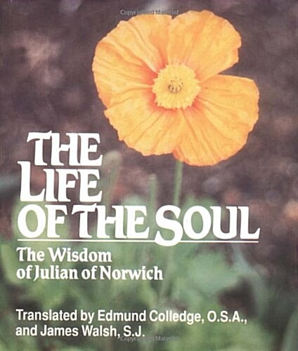 The Life of the Soul: The Wisdom of Julian of Norwich (Paperback)