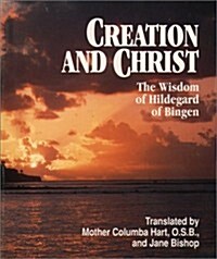 Creation and Christ: The Wisdom of Hildegard of Bingen (Paperback)