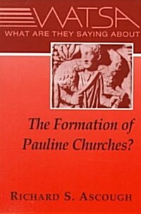 What Are They Saying about the Formation of Pauline Churches? (Paperback)