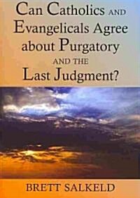 Can Catholics and Evangelicals Agree about Purgatory and the Last Judgment? (Paperback)