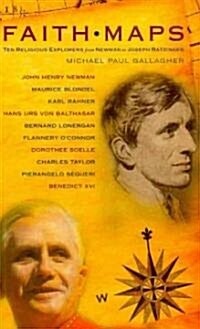 Faith Maps: Ten Religious Explorers from Newman to Joseph Ratzinger (Paperback)