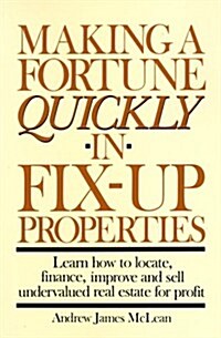 Making a Fortune Quickly in Fix-Up Properties (Paperback)