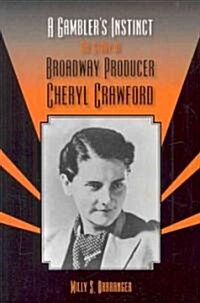 A Gamblers Instinct: The Story of Broadway Producer Cheryl Crawford (Paperback)