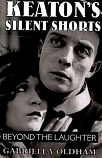 Keatons Silent Shorts: Beyond the Laughter (Paperback, 2)