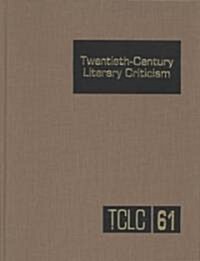 Twentieth-Century Literary Criticism: Excerpts from Criticism of the Works of Novelists, Poets, Playwrights, Short Story Writers, & Other Creative Wri (Hardcover)