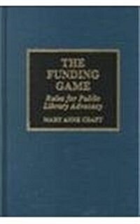 The Funding Game: Rules for Public Library Advocacy (Hardcover, 2)