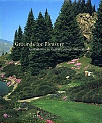 Grounds for Pleasure: Four Centuries of the American Garden (Hardcover)