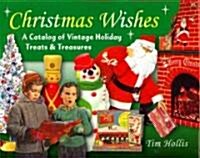 Christmas Wishes: A Catalog of Vintage Holiday Treats and Treasures (Hardcover)
