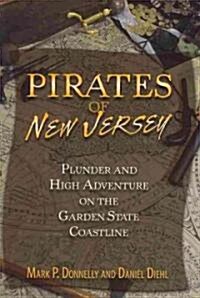 Pirates of New Jersey: Plunder and High Adventure on the Garden State Coastline (Paperback)